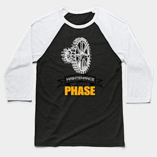 Maintenance phase Baseball T-Shirt